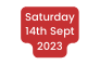 Saturday 14th Sept 2023